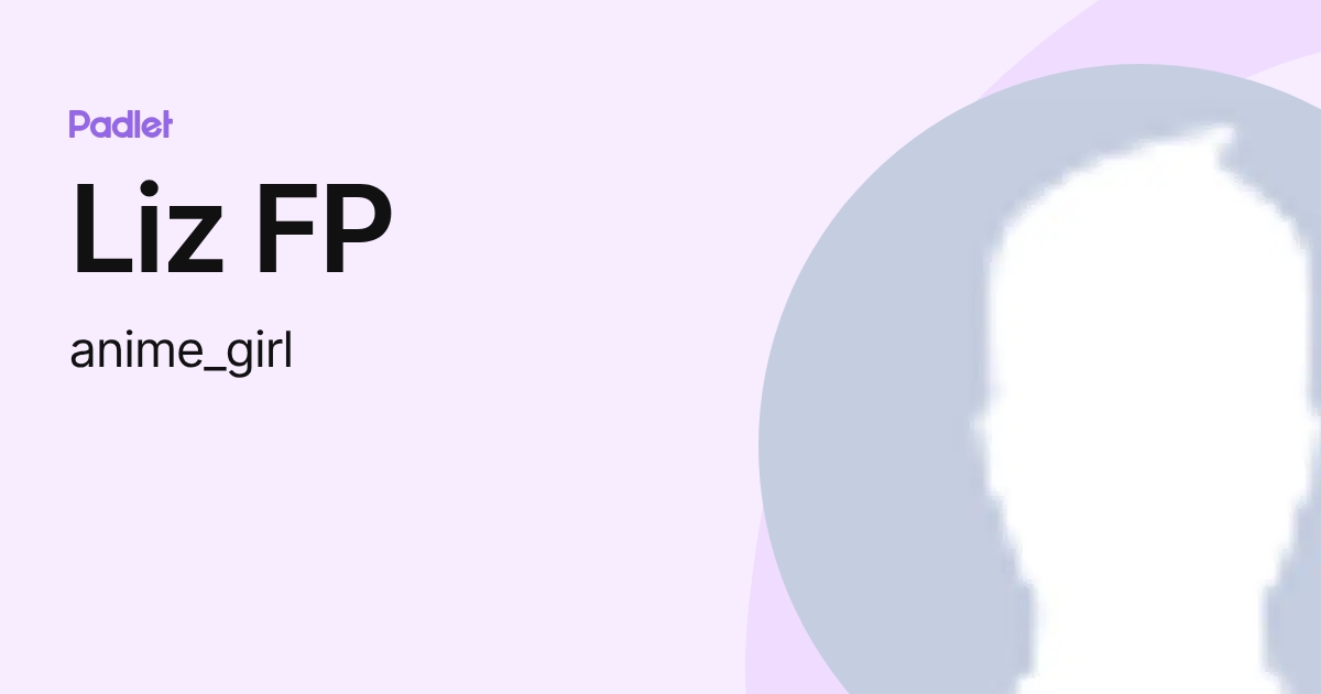 Liz FP (anime_girl) profile | Padlet