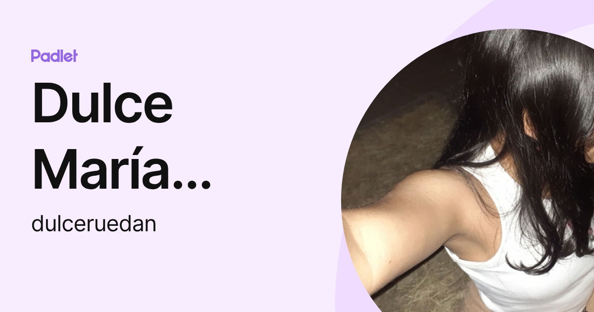 Dulce María Rueda Noriega!! (dulceruedan) profile | Padlet