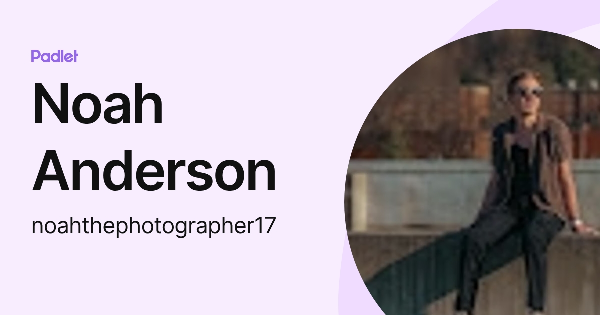 Noah Anderson (noahthephotographer17) profile | Padlet