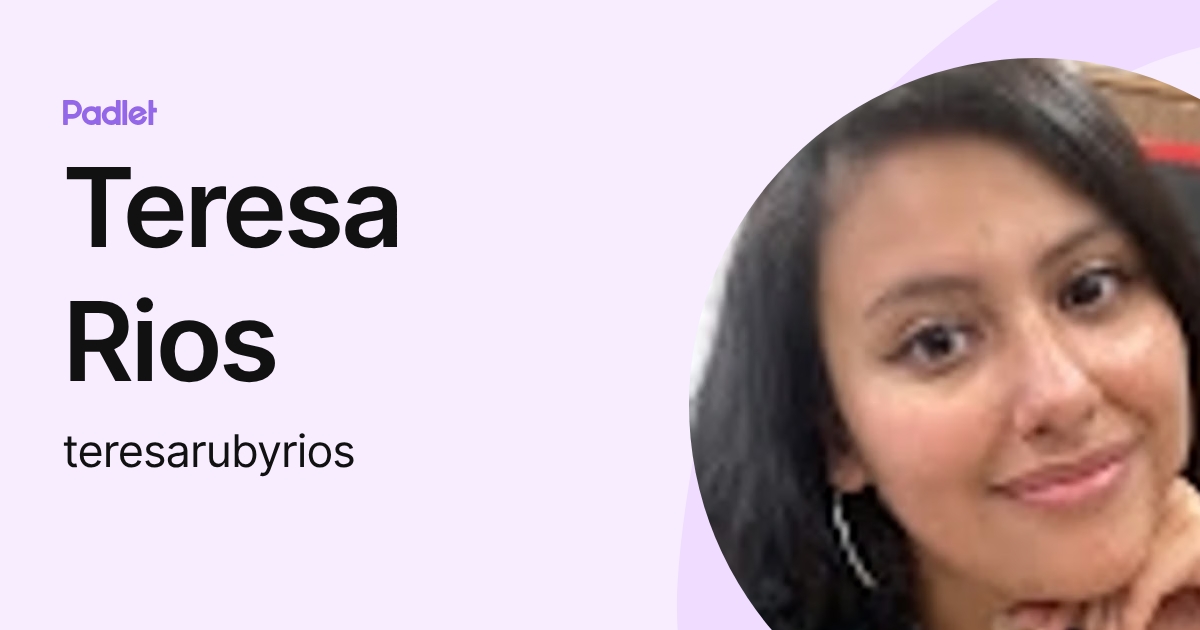 Teresa Rios (teresarubyrios) profile | Padlet