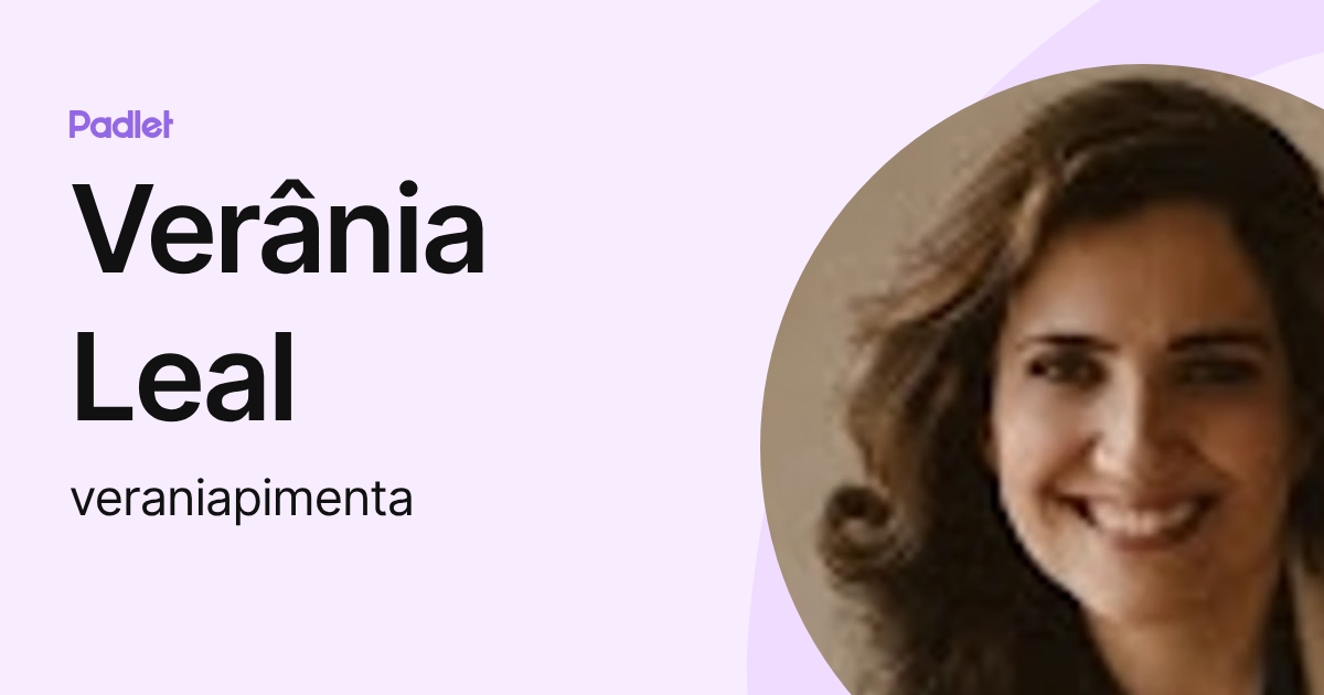 Verânia Leal (veraniapimenta) profile | Padlet