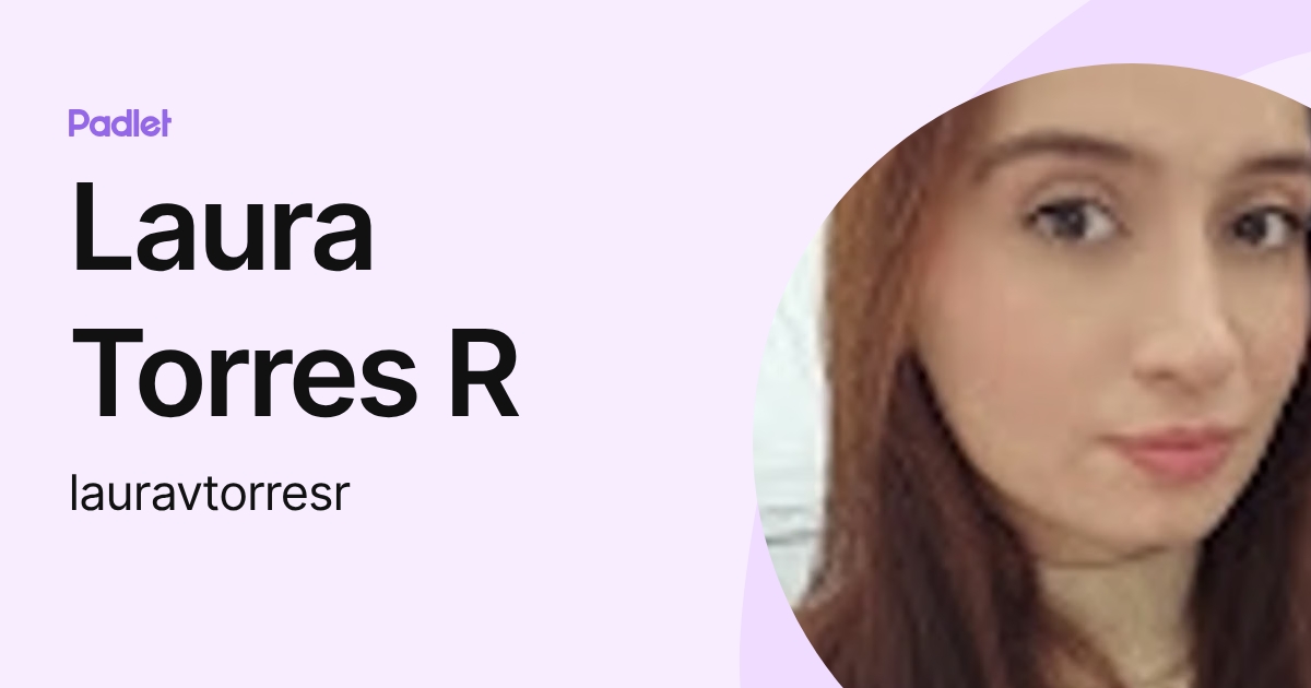 Laura Torres R (lauravtorresr) profile | Padlet