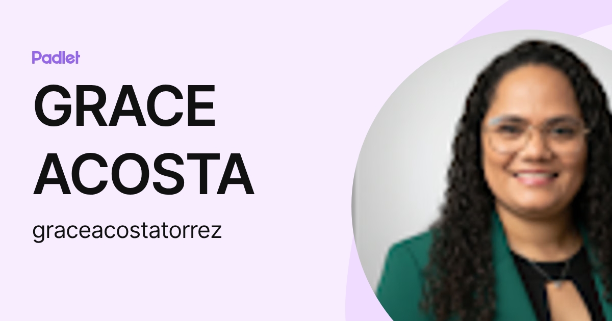GRACE ACOSTA (graceacostatorrez) profile | Padlet