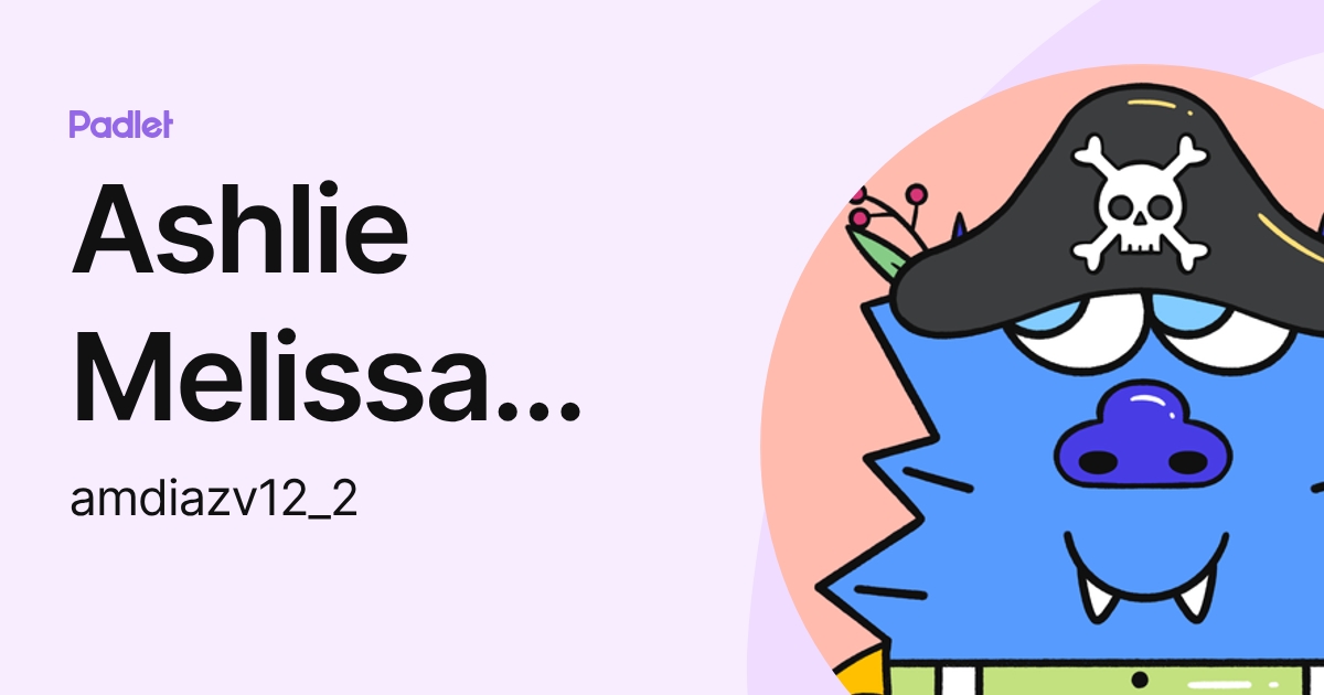 Ashlie Melissa Diaz Villanueva (amdiazv12_1) profile | Padlet