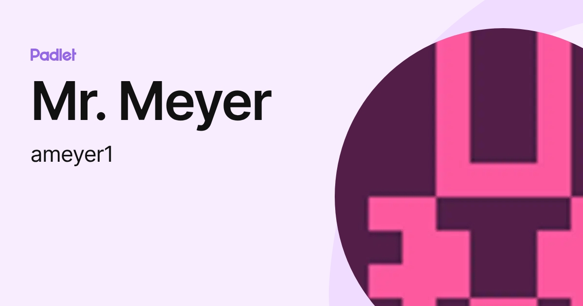Mr. Meyer (ameyer1) profile | Padlet