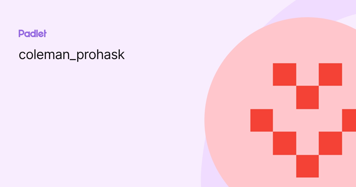 coleman_prohask profile | Padlet
