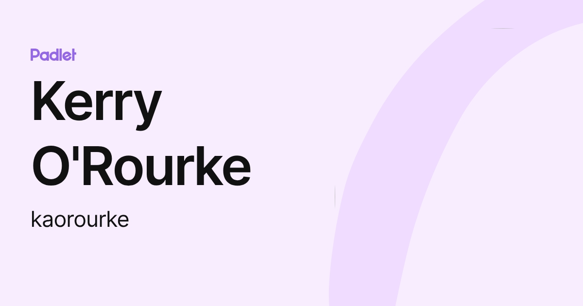 Kerry O'Rourke (kaorourke) profile | Padlet