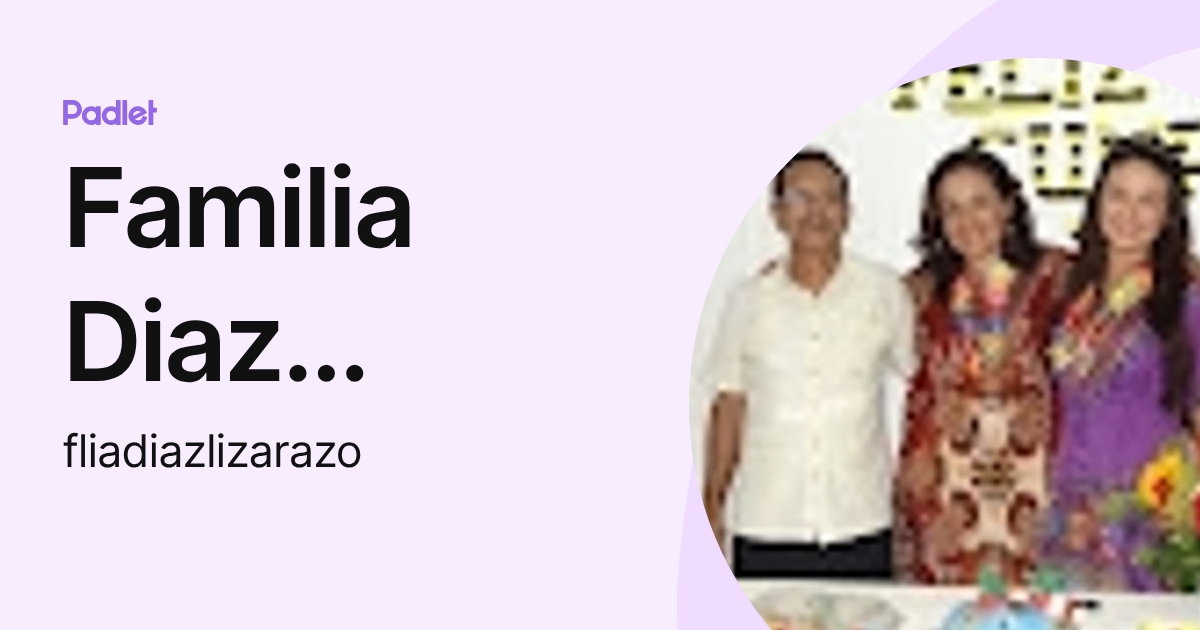 Familia Diaz Lizarazo (fliadiazlizarazo) profile | Padlet