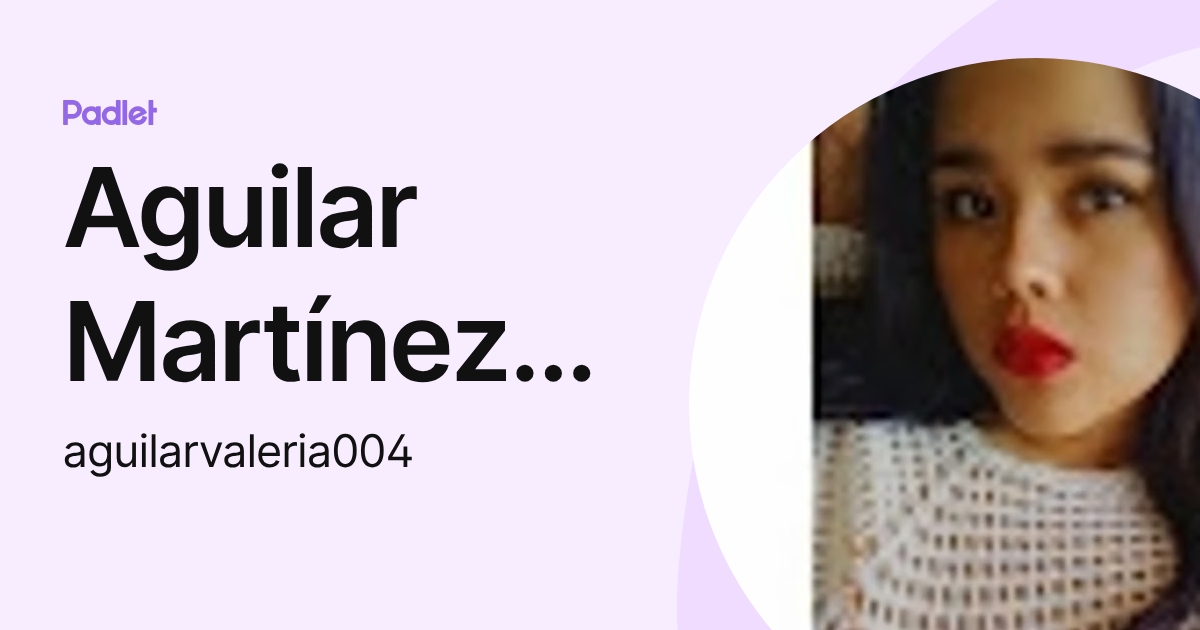 Aguilar Martínez Valeria Ariadna (aguilarvaleria004) profile | Padlet