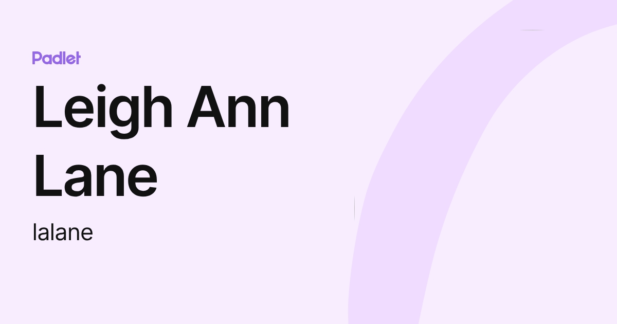Leigh Ann Lane (lalane) profile | Padlet