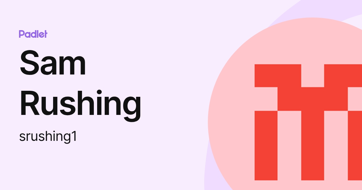 Sam Rushing (srushing1) profile | Padlet