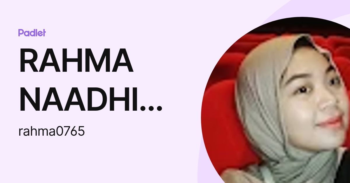 RAHMA NAADHIRAH FIBRIANTI (rahma0765) profile | Padlet