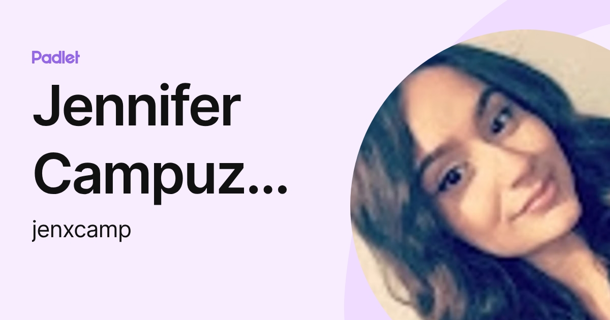 Jennifer Campuzano (jenxcamp) profile | Padlet