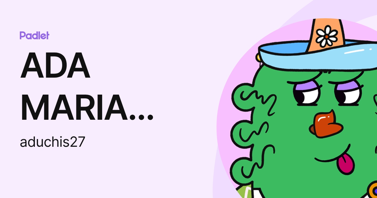 ADA MARIA RAMOS FAJARDO (aduchis27) profile | Padlet