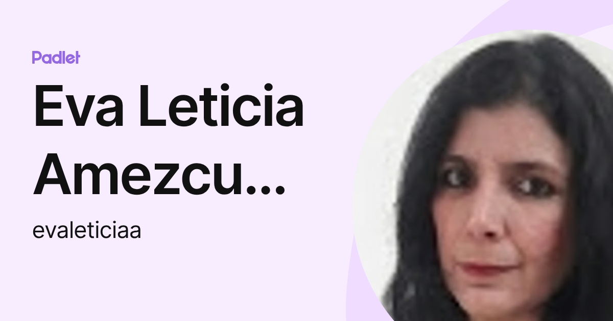 Eva Leticia Amezcua García (evaleticiaa) profile | Padlet