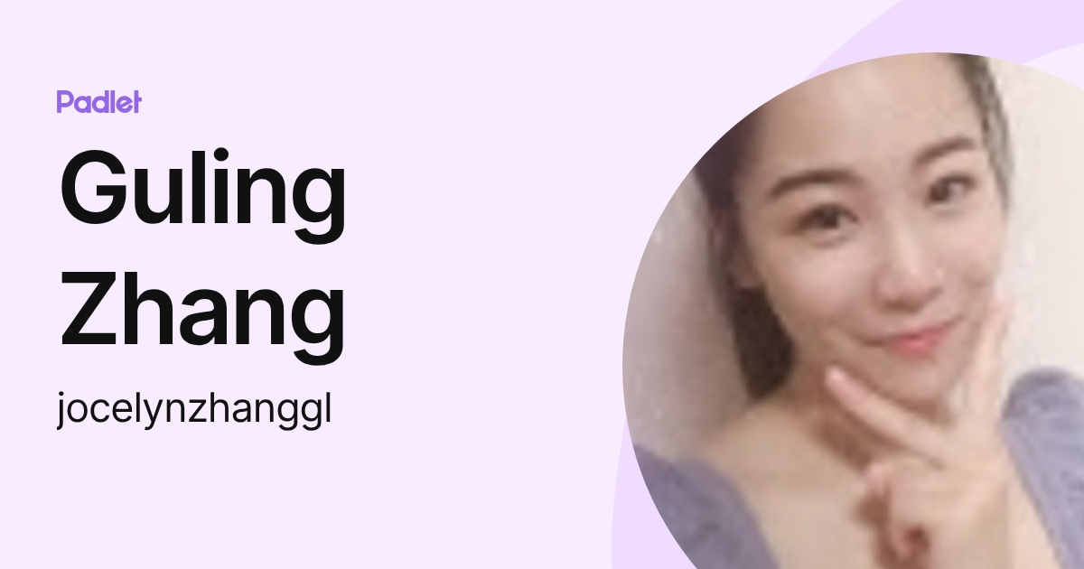 Guling Zhang (jocelynzhanggl) profile | Padlet