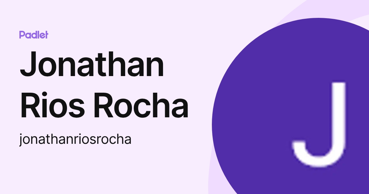 Jonathan Rios Rocha (jonathanriosrocha) profile | Padlet