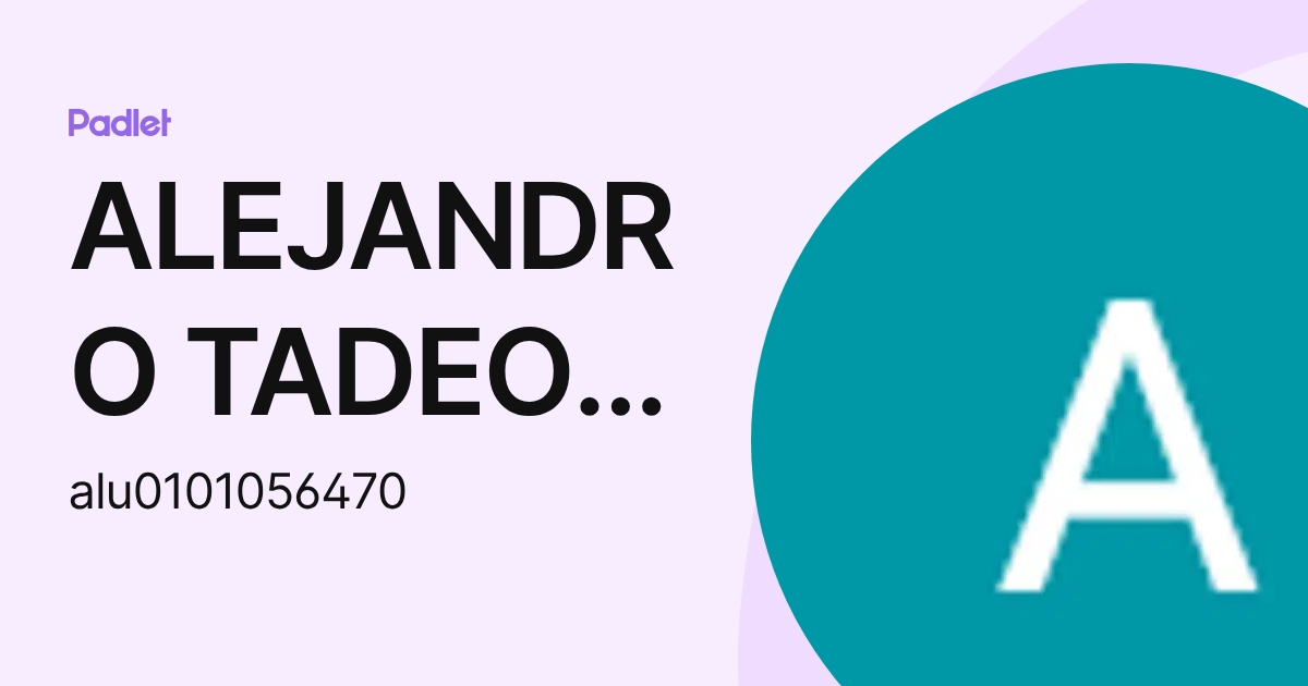 ALEJANDRO TADEO CASTRO (alu0101056470) profile | Padlet