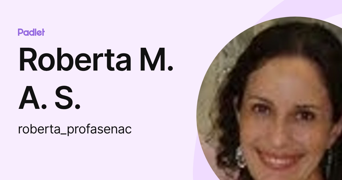 Roberta M. A. S. (roberta_profasenac) profile | Padlet