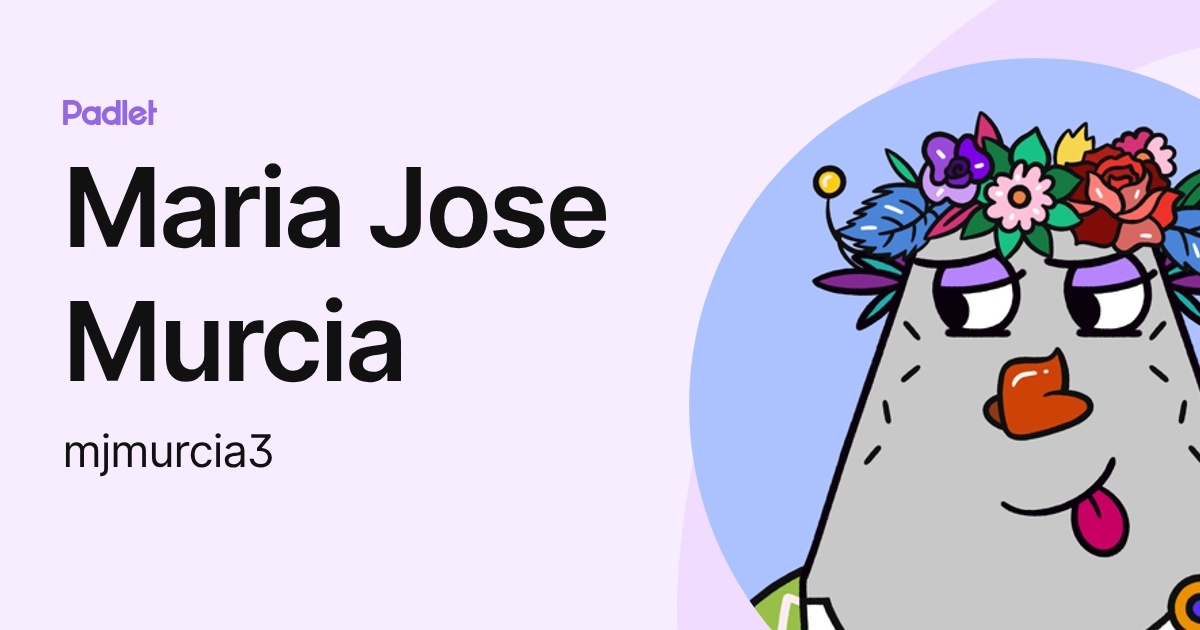 Maria Jose Murcia (mjmurcia2) profile | Padlet