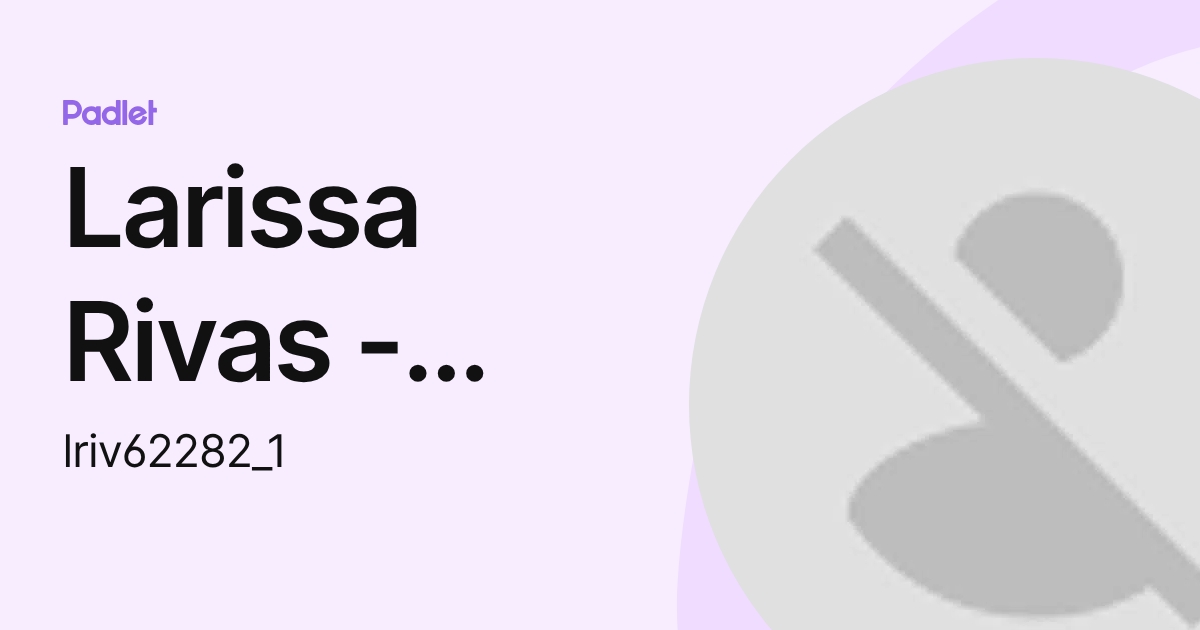 Larissa Rivas - HOH Student (lriv62282) profile | Padlet