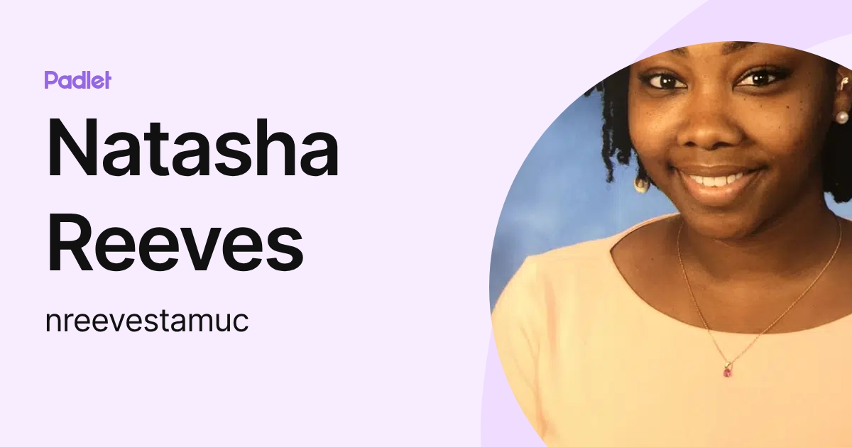 Natasha Reeves (nreevestamuc) profile | Padlet