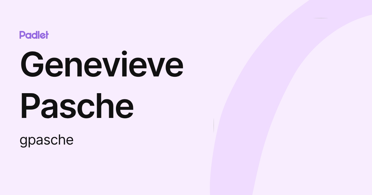 Genevieve Pasche (gpasche) profile | Padlet