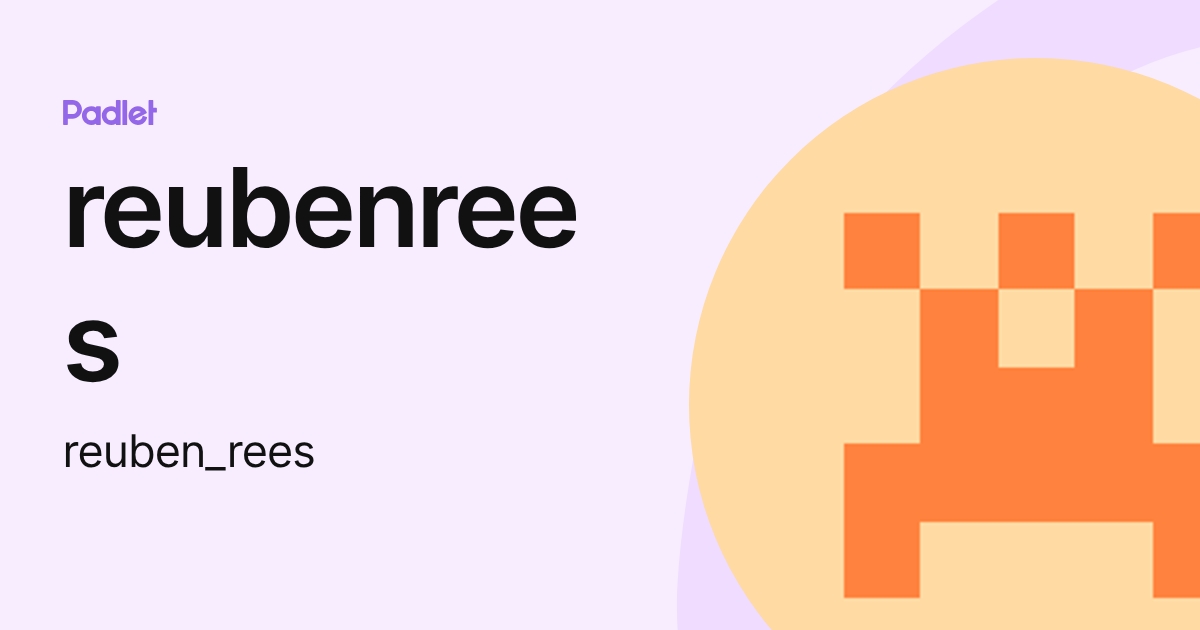 reubenrees (reuben_rees) profile | Padlet