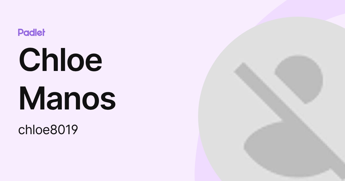 Chloe Manos (chloe8019) profile | Padlet