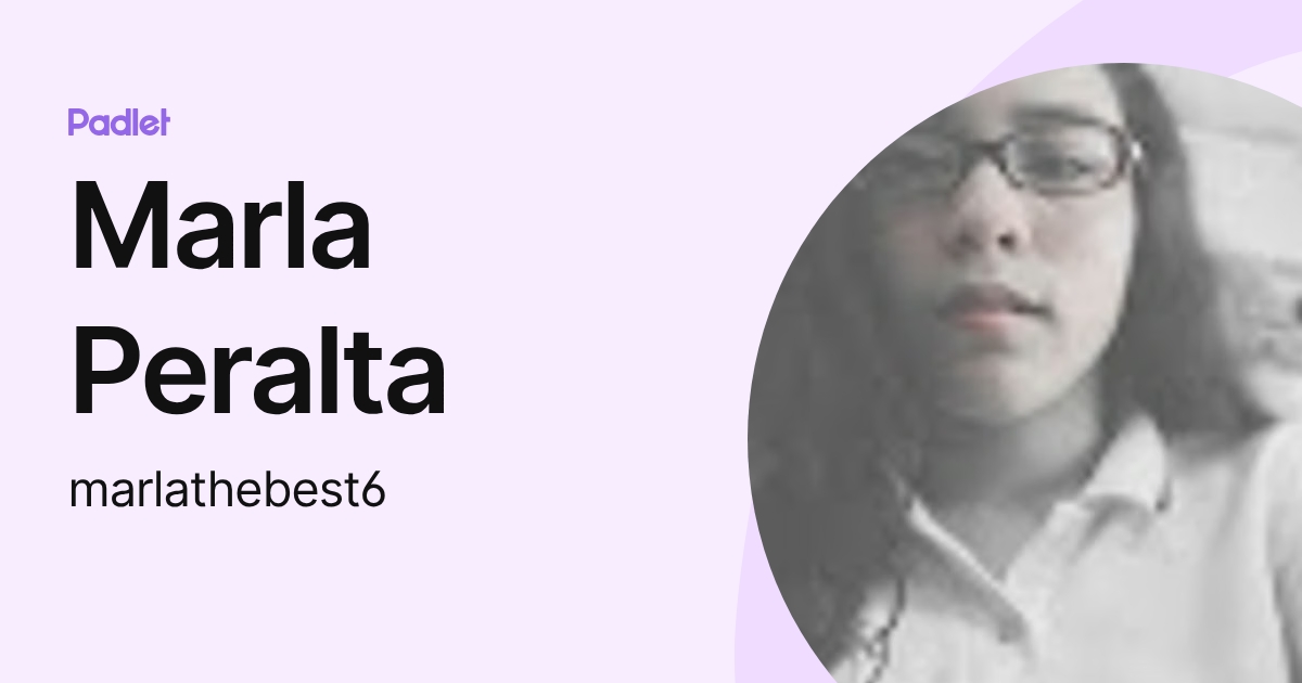 Marla Peralta (marlathebest6) profile | Padlet