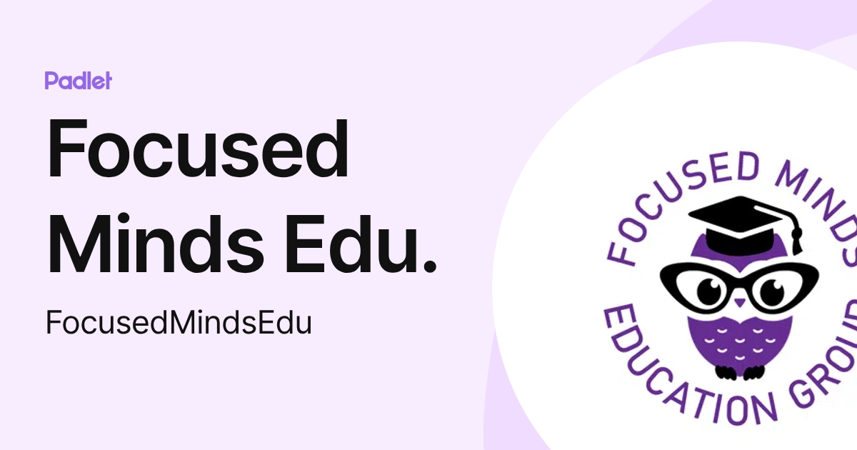 Focused Minds Edu. (FocusedMindsEdu) profile | Padlet