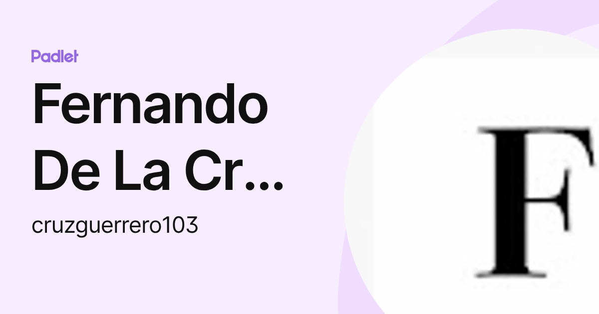 Fernando De La Cruz Guerrero (cruzguerrero103) profile | Padlet