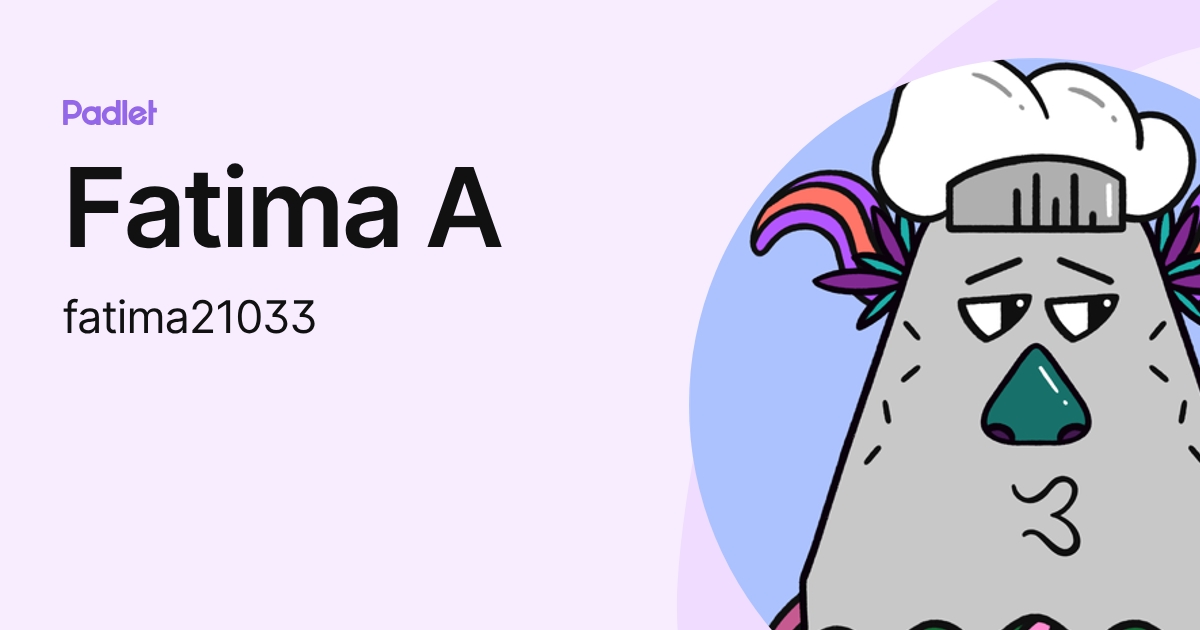 Fatima A (fatima21033) profile | Padlet