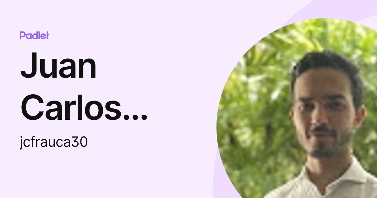 Juan Carlos Frauca (jcfrauca30) profile | Padlet