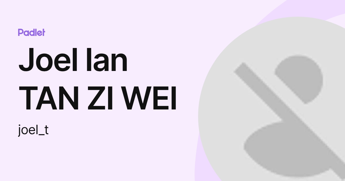 Joel Ian TAN ZI WEI (joel_t) profile | Padlet