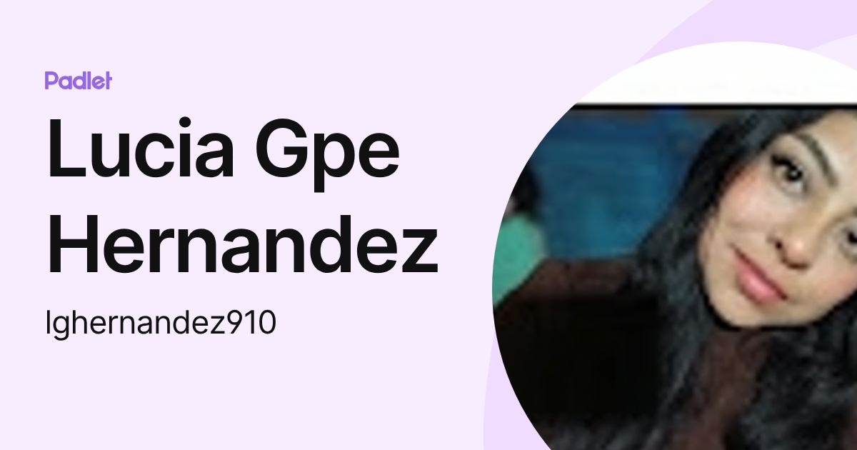 Lucia Gpe Hernandez (lghernandez910) profile | Padlet