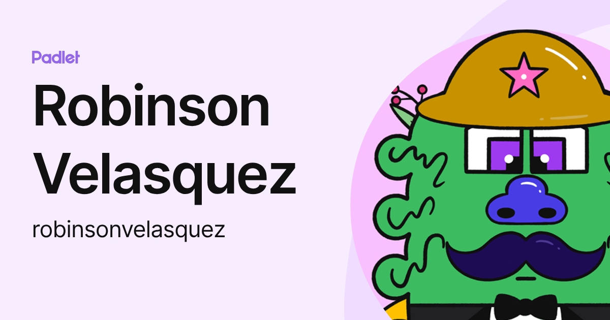 Robinson Velasquez (robinsonvelasquez) profile | Padlet