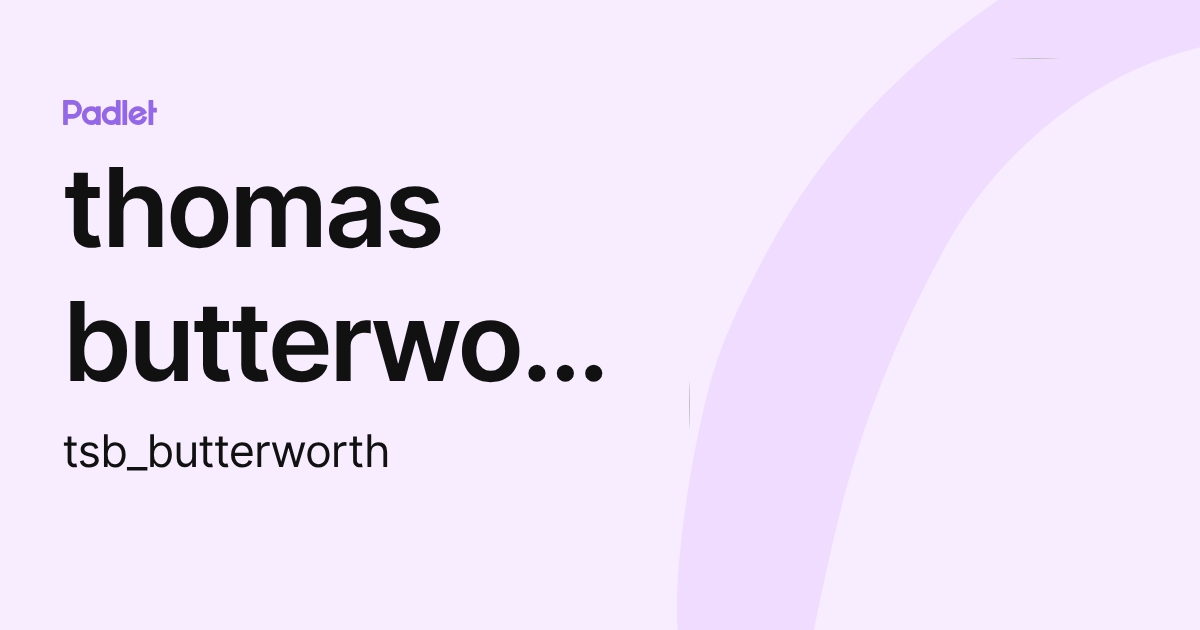 thomas butterworth (tsb_butterworth) profile | Padlet