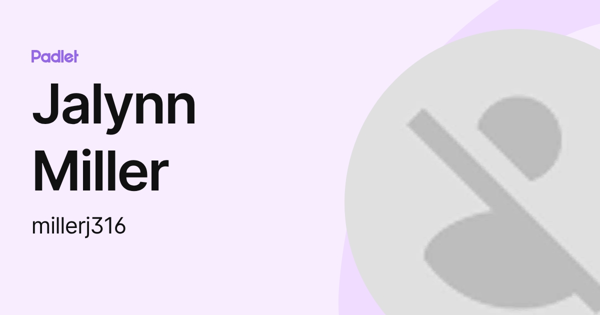 Jalynn Miller (millerj316) profile | Padlet