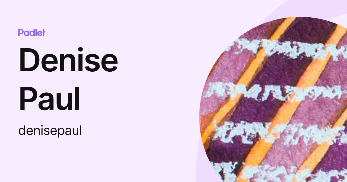 Denise Paul (denisepaul) profile | Padlet
