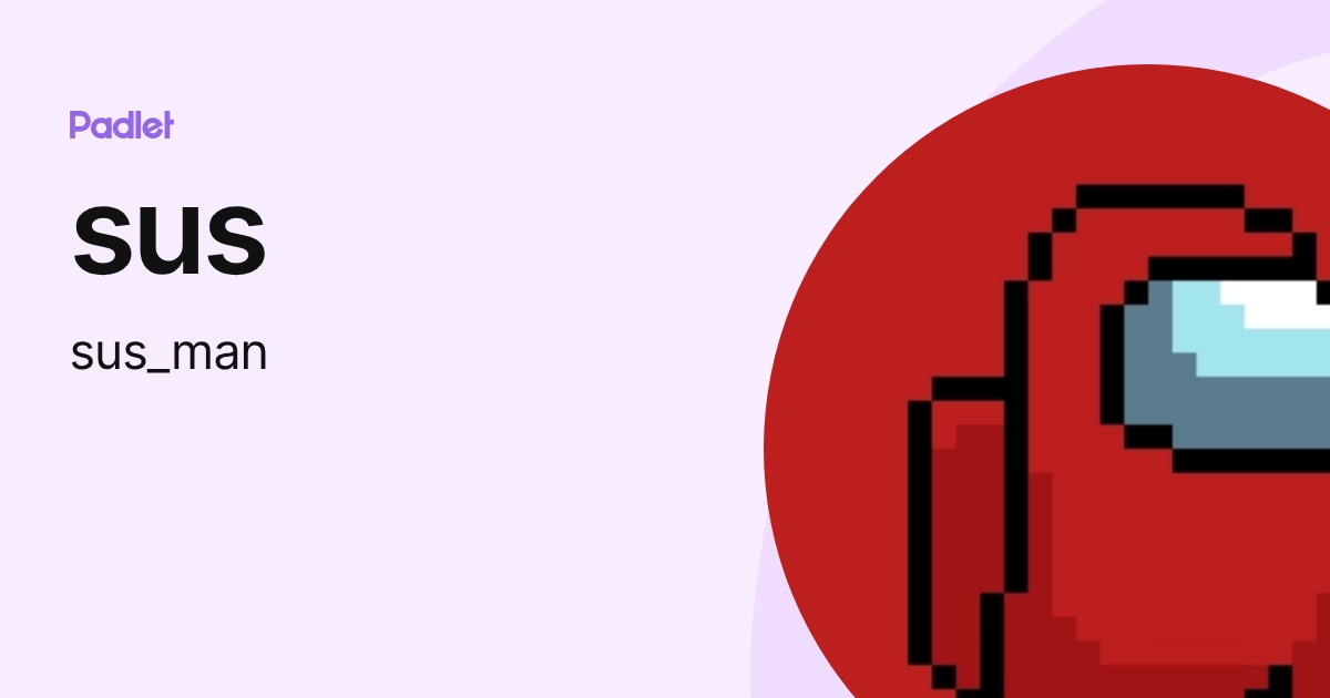 Sus Man Sign sus (sus_man) profile | Padlet