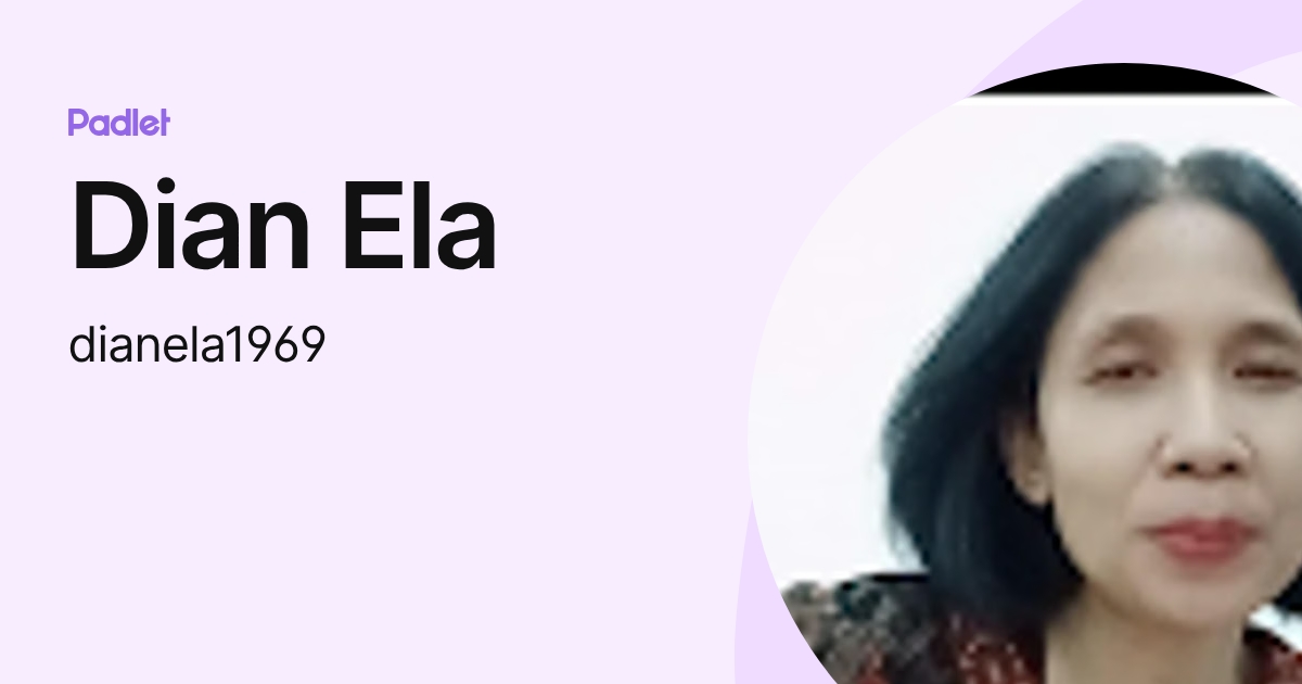 Dian Ela (dianela1969) profile | Padlet