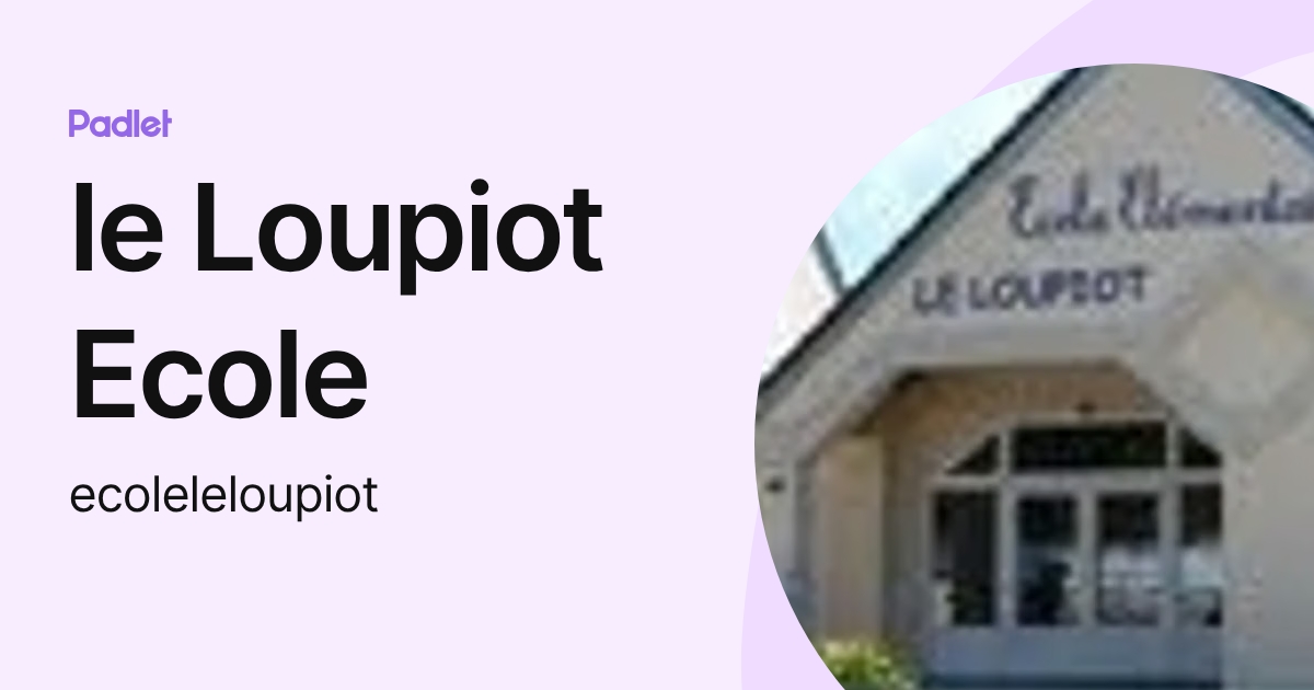 le Loupiot Ecole (ecoleleloupiot) profile | Padlet