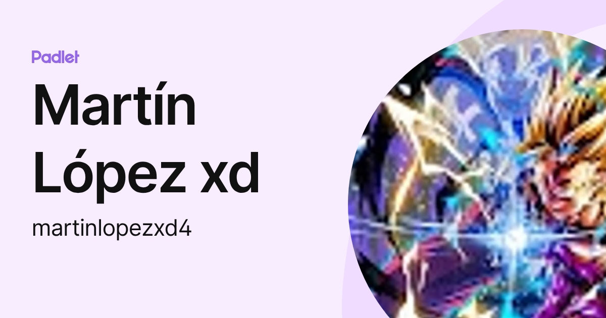 Martín López xd (martinlopezxd4) profile | Padlet