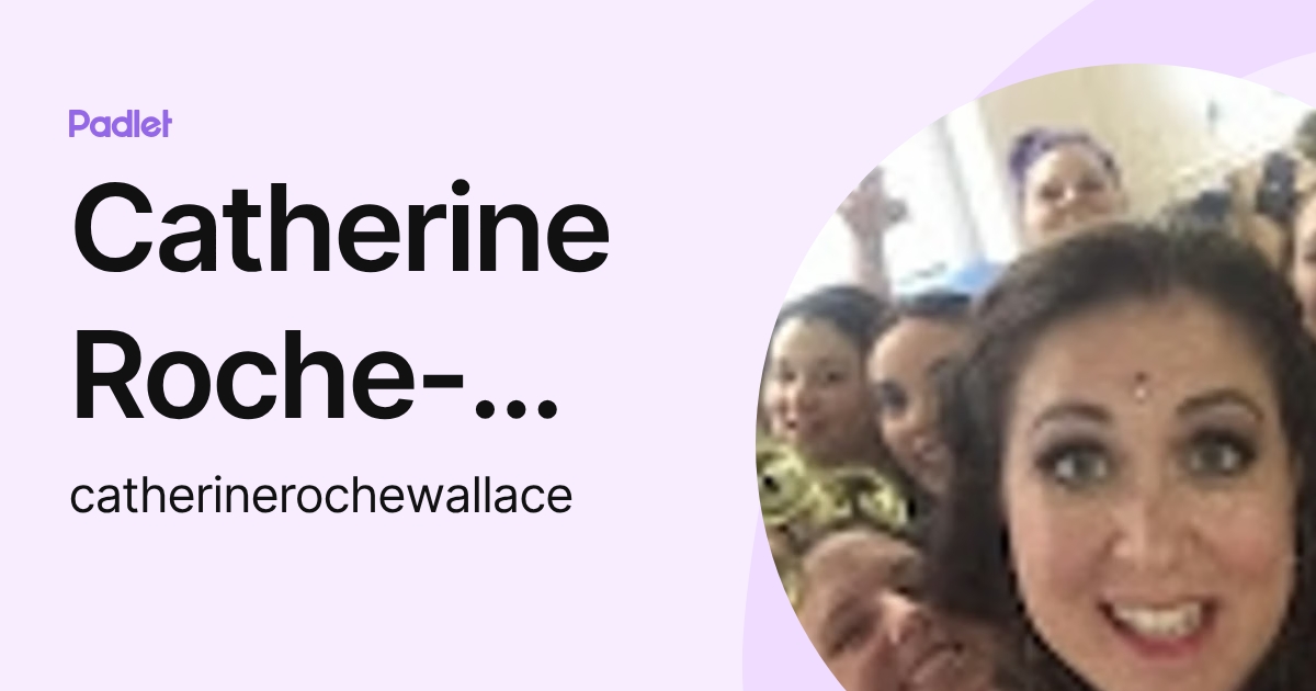 Catherine Roche-Wallace (catherinerochewallace) profile | Padlet