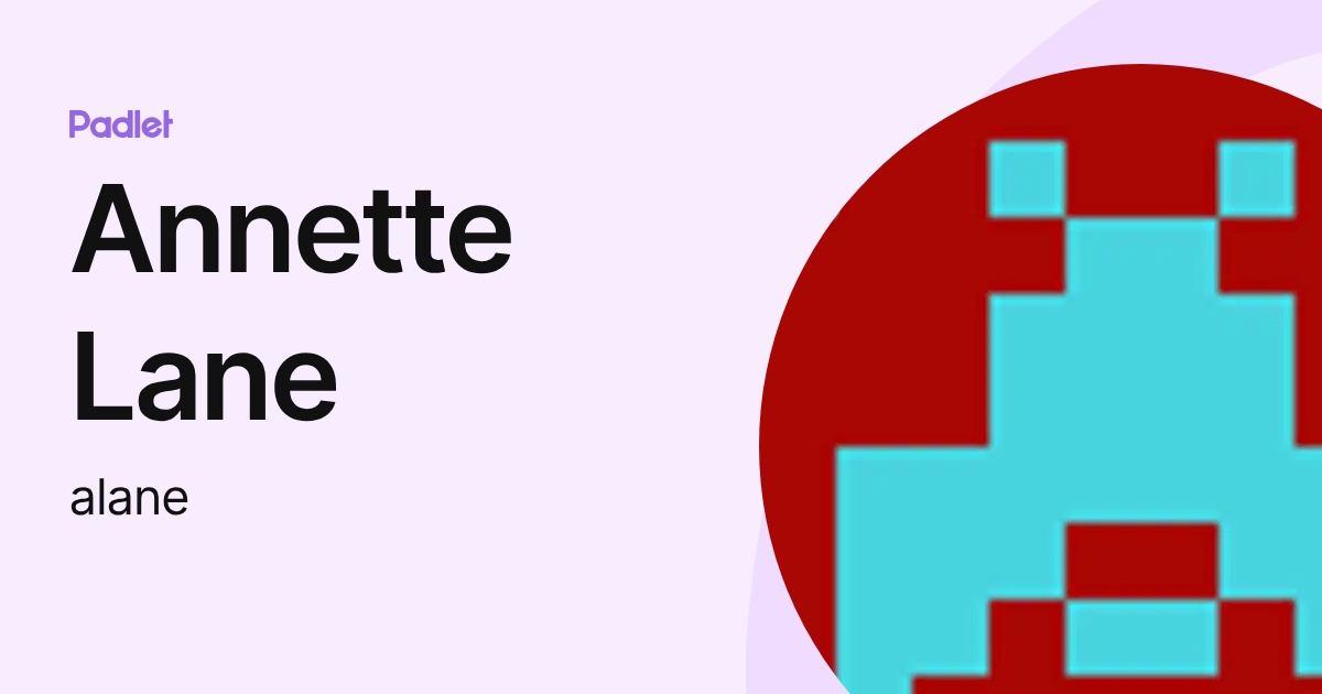 Annette Lane (alane) profile | Padlet