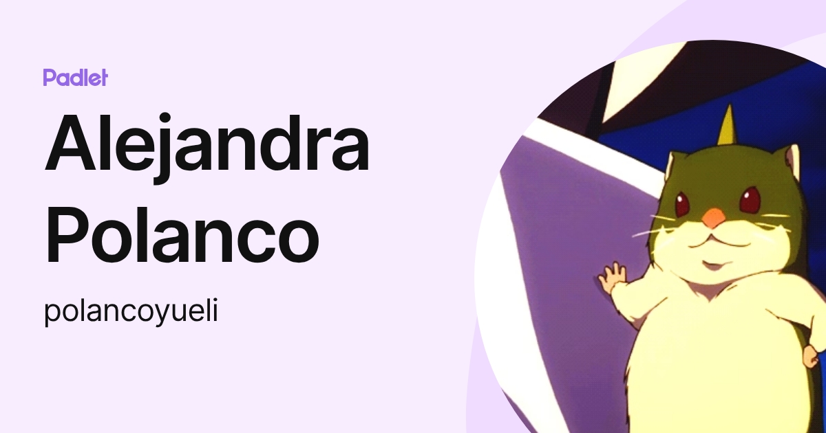 Alejandra Polanco (polancoyueli) profile | Padlet