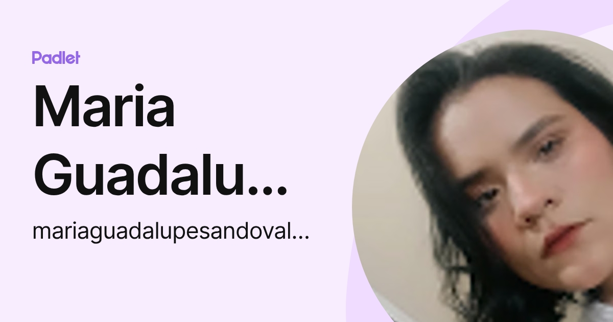 Maria Guadalupe Sandoval Vega (mariaguadalupesandovalvega) profile | Padlet