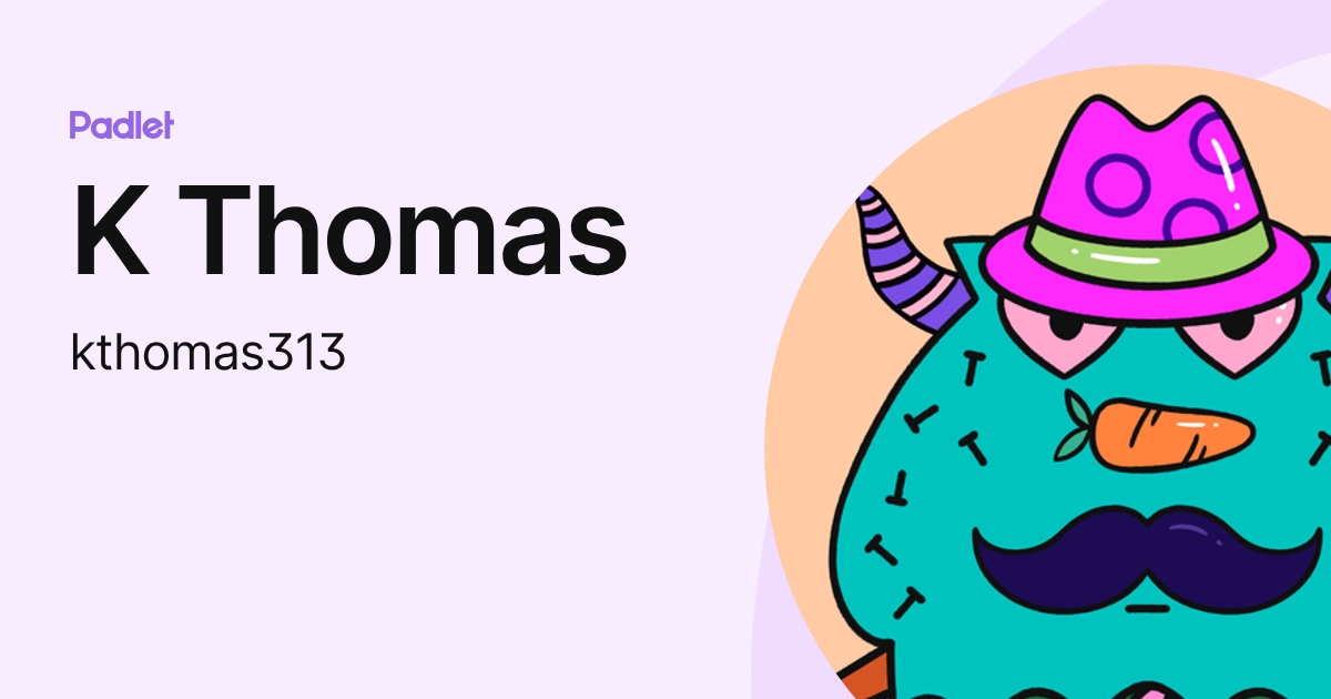 K Thomas (kthomas313) profile | Padlet