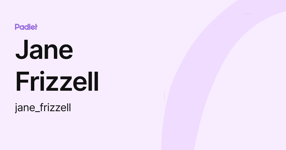 Jane Frizzell (jane_frizzell) profile | Padlet